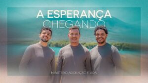 Clipe A Esperança chegando — Ministério Adoração e Vida